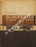A History of The Gloucester Railway Carriage & Wagon Company by The Gloucester Railway Carriage and Wagon Company